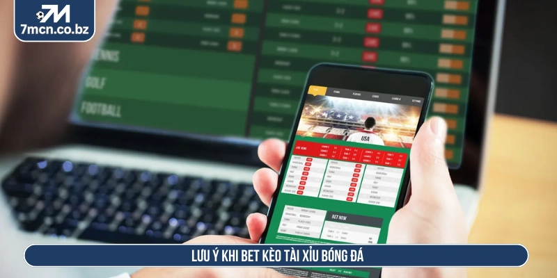 Kèo Tài Xỉu Bóng Đá Và Chiến Lược Soi Tỷ Lệ Cược Hiệu Quả 4 Lưu ý khi bet kèo tài xỉu bóng đá