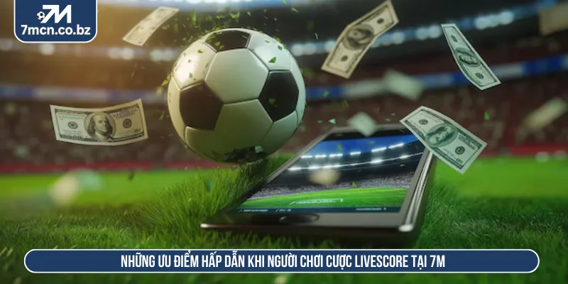 Livescore 7M - Cập Nhật Tỷ Số Nhanh 24/7 Chuẩn Từng Giây 2 Người chơi có cơ sở dữ liệu rõ ràng để vào kèo nhanh chóng